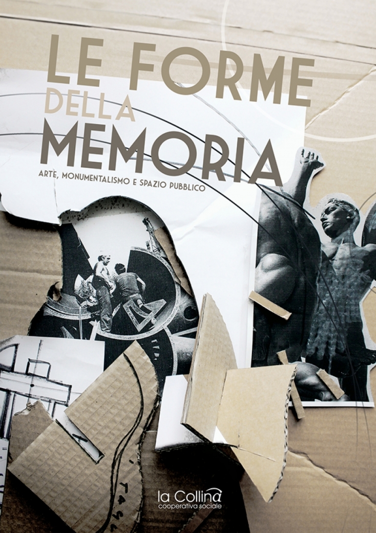 Le forme della memoria. Arte, monumentalismo e spazio pubblico: mostra conclusiva del progetto