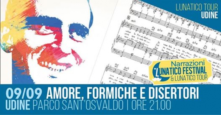 Amore, Formiche e Disertori - Lunatico Tour Udine