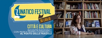 Nuova data per il Lunatico il 30 luglio: Città e cultura, la cultura come leva di sviluppo e integrazione/interazione sociale