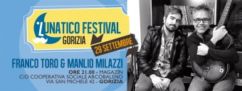 Lunatico Festival Gorizia: 29 settembre live di Franco Toro &amp; Manlio Milazzi