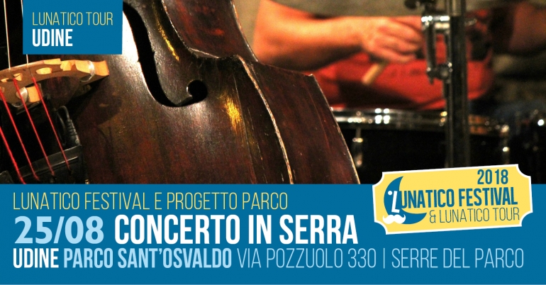 Lunatico Tour a Udine: Concerto in serra sabato 25 agosto