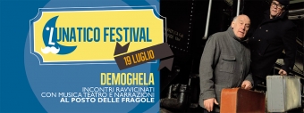 Lunatico Festival: martedì 19 luglio spettacolo teatrale Demoghela con Maurizio Soldà