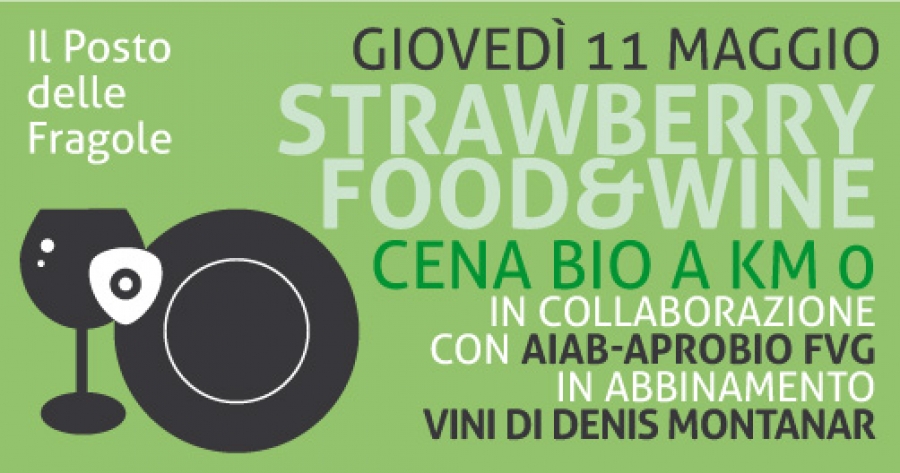 Strawberry Food &amp; Wine: Aiab - Aprobio FVG + Vini Denis Montanar