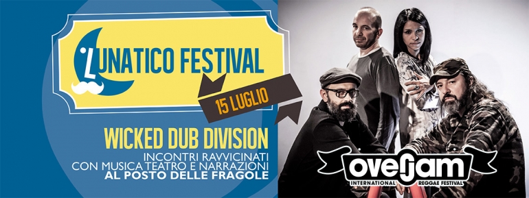 Venerdì 15 luglio WICKED DUB VISION in concerto al Lunatico Festival
