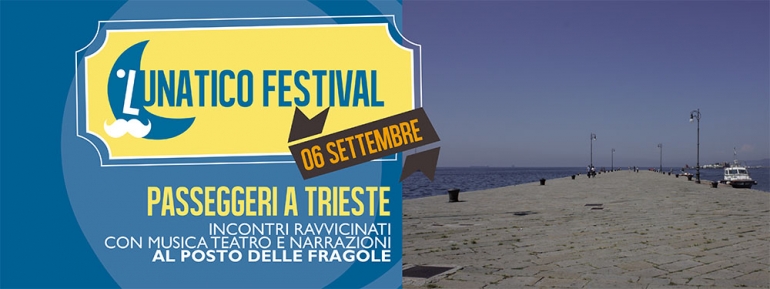 Martedì 6 settembre al Lunatico lo spettacolo &quot;Passeggeri a Trieste&quot;