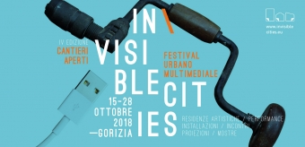 Dal 15 al 28 ottobre a Gorizia la IV edizione di In\Visible Cities - Festival Urbano Multimediale