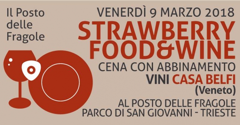 Strawberry Food &amp; Wine #2: venerdì 9 marzo cena abbinamento con Vini Casa Belfi (San Polo di Piave - TV)