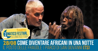 Martedì 28 agosto al Lunatico Festival &quot;Come diventare africani in una notte&quot;