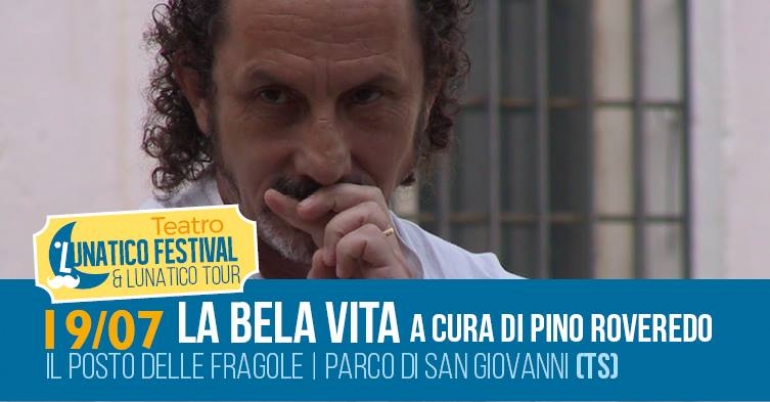 Lunatico Festival: La BELA VITA a cura di Pino Roveredo