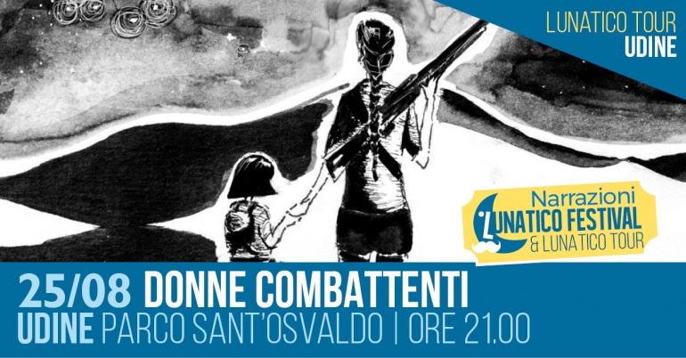 Donne Combattenti al Lunatico Tour Udine