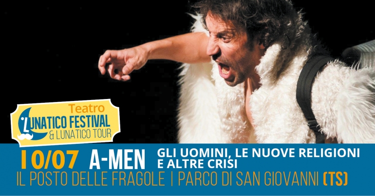 Lunatico Festival teatro: martedì 10 luglio A-MEN, gli uomini, le nuove religioni e altre crisi