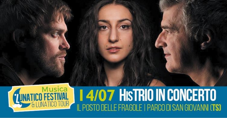 Lunatico Festival: HisTRIO in Concerto + Antonio dj Pietro dj set